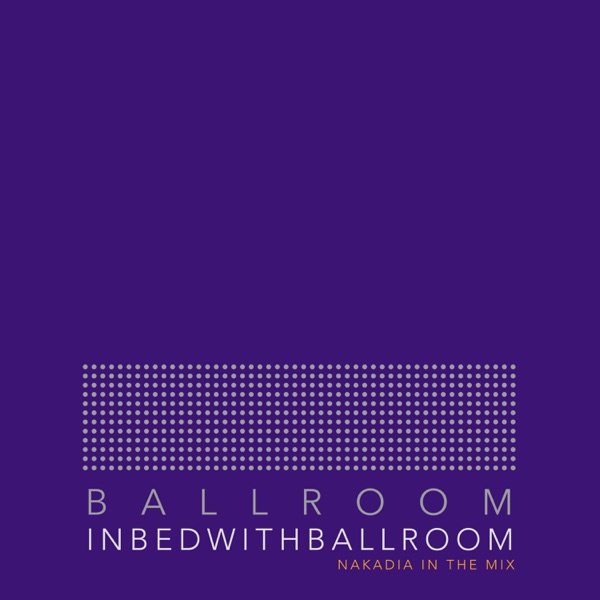 In Bed With Ballroom II [DJ Mix]