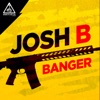 JOSH B - Banger