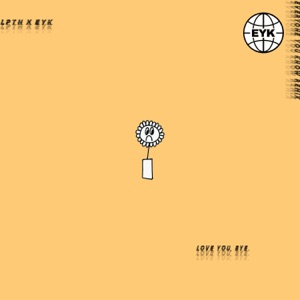 LOVE YOU, BYE. (Everyone You Know Remix) - Single