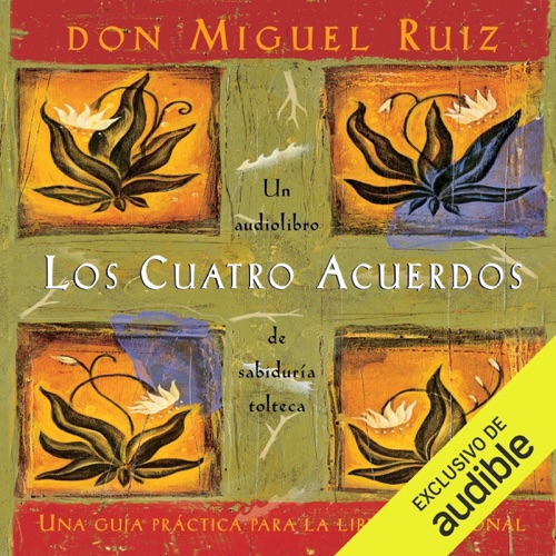 Los cuatro acuerdos (Narración en Castellano) [The Four Agreements (Castilian Narration)]: Una guía práctica para la libertad personal [A Practical Guide for Personal Freedom] (Unabridged) cover