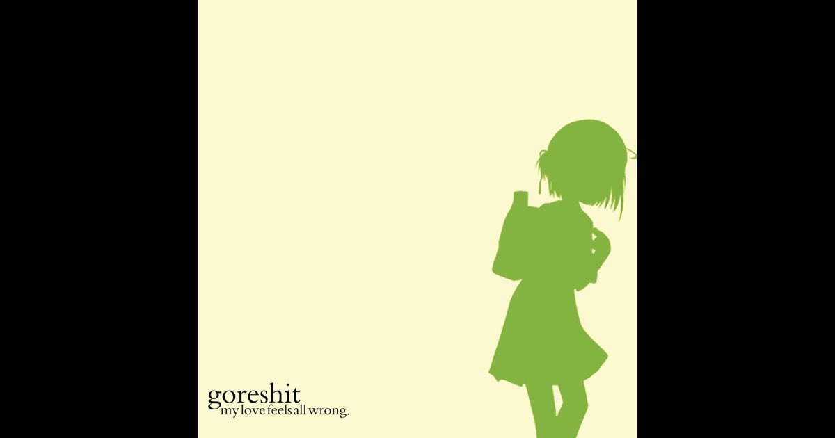 My Love Feels All Wrong. - Album by Goreshit - Apple Music