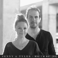 Who I'm Not (OG) - Single - Jenny & Tyler