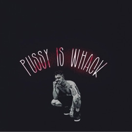 P***y Is Whack ElijahG888