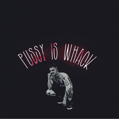 Pussy Is Whack - Single
