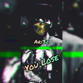 You Lose ARI3Z