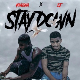 Stay Down (feat. Ej) K1ngsha