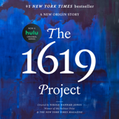 The 1619 Project: A New Origin Story (Unabridged) - Nikole Hannah-Jones, The New York Times Magazine, Caitlin Roper, Ilena SIlverman &amp; Jake Silverstein Cover Art