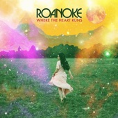 Roanoke - Where the Heart Runs