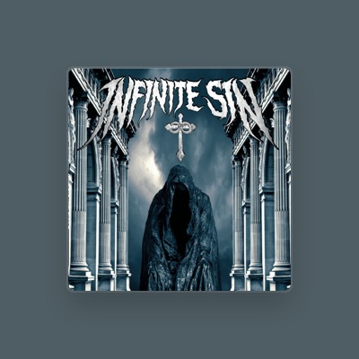 Listen to Infinite Sin, watch music videos, read bio, see tour dates & more!