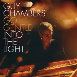 Go Gentle into the Light - Guy Chambers Go Gentle into the Light - Guy Chambers