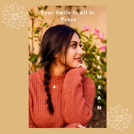 Your Smile Is All It Takes Simran