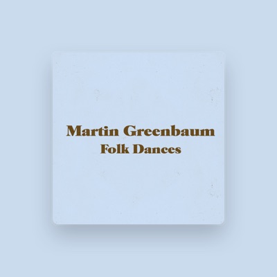 Listen to Martin Greenbaum, watch music videos, read bio, see tour dates & more!