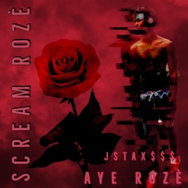 Scream Rozè (feat. Aye Rozè) Jstax$$$