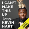 I Can't Make This Up: Life Lessons (Unabridged) - Neil Strauss - contributor & Kevin Hart