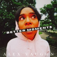 Better Moments - Single - Alex Vaughn