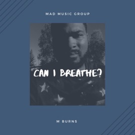 Can I Breathe (feat. Andre Blaack) M Burns