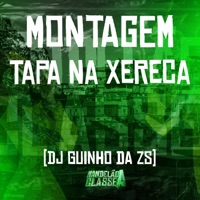 Montagem - Tapa na Xereca - Single - DJ Guinho da ZS