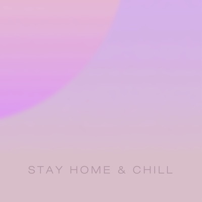 Stay Home & Chill - Single