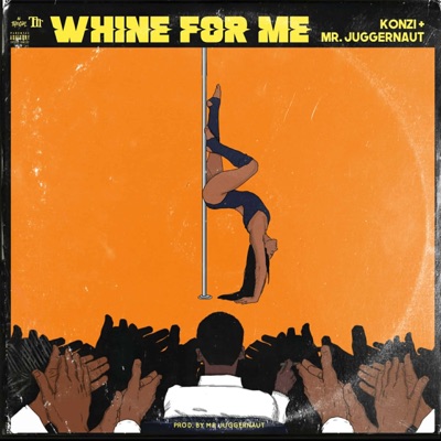 Whine for Me (feat. Mr. Juggernaut) - Single