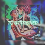 To Attached (feat. Michel'le Rasean) - Single