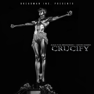 Crucify (feat. Kevin Harris) - Single