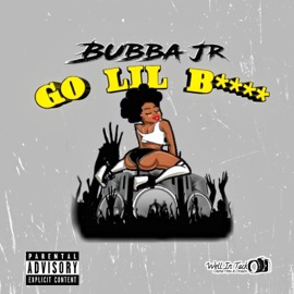 GO LIL Bitch Bubba Jr