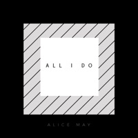 All I Do - Single - Alice May