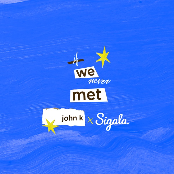 if we never met (Remix) - Single - John K & Sigala