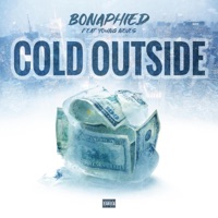 Cold Outside (feat. Young Neves) - Single - Bonaphied