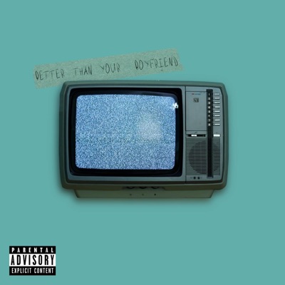 Better Than Your Boyfriend - Single