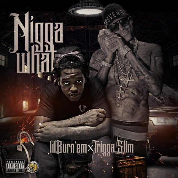 Nigga What (feat. Trigga Slim) - Single - Album by Lil Burnem