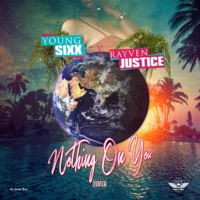 Nothing on You (feat. Rayven Justice) - Single - Young Sixx