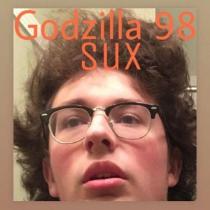 Godzilla 98' Sux!!! - Single
