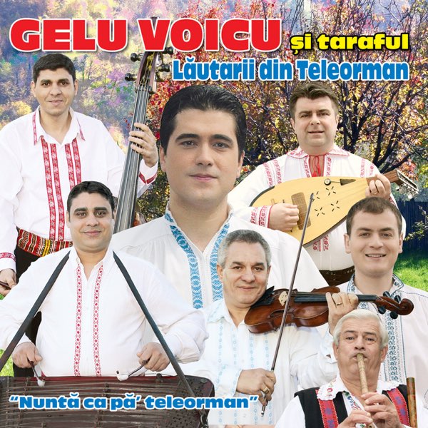 Nunta Ca Pa' Teleorman (feat. Taraful Lăutarii Din Teleorman) by Gelu Voicu  on Apple Music
