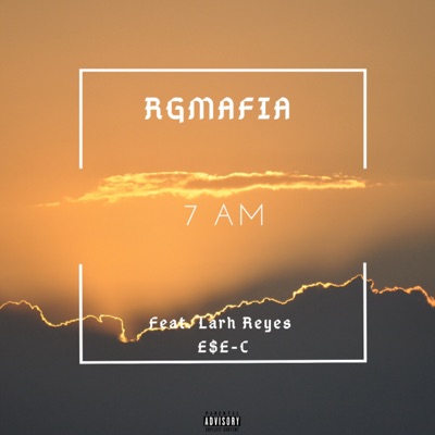 7 A.M. (feat. Larh Reyes & E$E-C) - Single