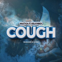 Cough (feat. Kelvyn Boy) - Single - Nautyca