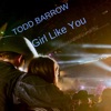 Todd Barrow - Girl Like You