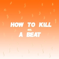 How to Kill a Beat (feat. Wiseman WiserRec) - Single - NCL