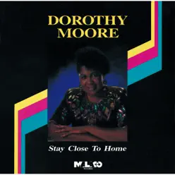 Stay Close to Home (Remaster) - Dorothy Moore Stay Close to Home (Remaster) - Dorothy Moore