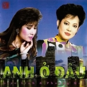 Anh ở đâu - Giao Linh - Phượng Mai