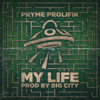 My Life - Single - Pryme Prolifik