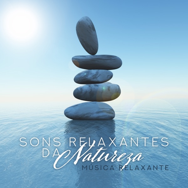 Sons Relaxantes da Natureza: Música Relaxante