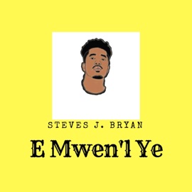 E Mwen'l Ye Steves J. Bryan