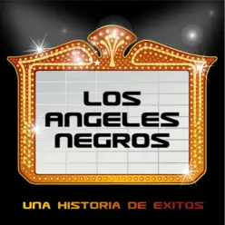 Los Ángeles Negros: Una Historia de Éxitos - Los Angeles Negros
