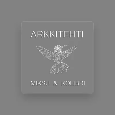 Listen to MIKSU & KOLIBRI, watch music videos, read bio, see tour dates & more!
