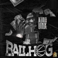 Ball Hog - Single - King Unk