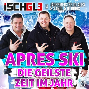 Apres Ski die geilste Zeit im Jahr (feat. DJ Boris, Xandl & Jägermeister DJ Alex)