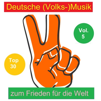 Top 30: Deutsche (Volks-)Musik zum Frieden für die Welt, Vol. 5