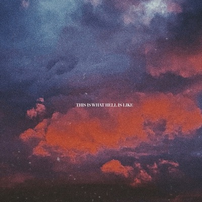 This Is What Hell Is Like - Single