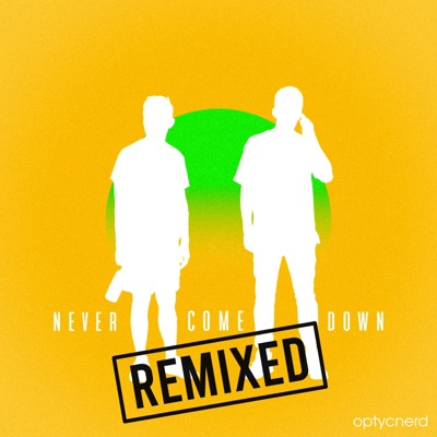 Never Come Down Remixed - EP